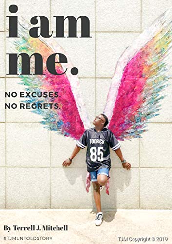 I AM ME: NO EXCUSES NO REGRETS