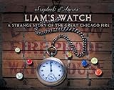 Liam's Watch: A Strange Story of the Great Chicago Fire (Scrapbooks of America) by Pamela Dell front cover