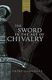 The Sword in the Age of Chivalry by