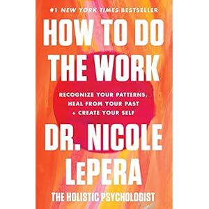 How to Do the Work: An Motivational Self-Healing Book