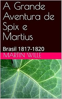 Livro A Grande Aventura de Spix e Martius: Brasil 1817-1820