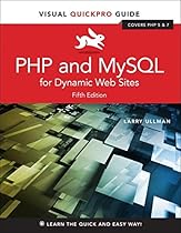 PHP and MySQL for Dynamic Web Sites: Visual QuickPro Guide (5th Edition) PHP and MySQL for Dynamic Web Sites: Visual QuickPro Guide (5th Edition)