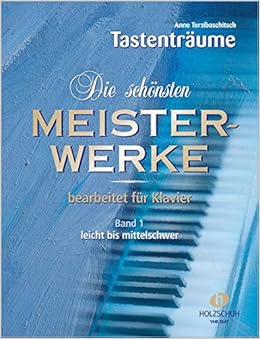 Die schönsten Meisterwerke Band 1 - Mehr als 100 bekannte Werke aus den Bereichen Klassik & Unterhaltung - Leicht bis mittelschwer für Klavier, by Anne Terzibaschitsch Die schönsten Meisterwerke Band 1 - Mehr als 100 bekannte Werke aus den Bereichen Klassik & Unterhaltung - Leicht bis mittelschwer für Klavier, by Anne Terzibaschitsch