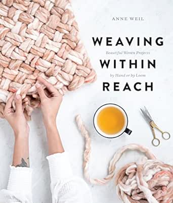 Weaving Within Reach Beautiful Woven Projects By Hand Or By Loom