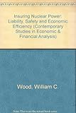 Image de Insuring Nuclear Power: Liability, Safety, and Economic Efficiency (Contemporary Studies in Economic and Financial Analysis)