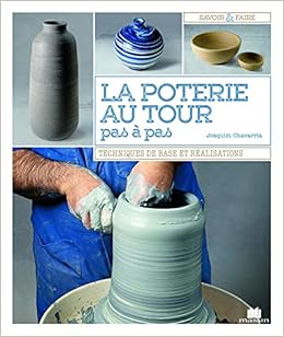 La Poterie Au Tour Pas A Pas Chavarria Joaquim Livres Amazon Fr