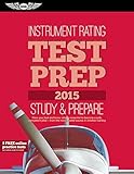 Instrument Rating Test Prep 2015: Study & Prepare: Pass your test and know what is essential to become a safe, competent pilot — from the most trusted source in aviation training (Test Prep series)