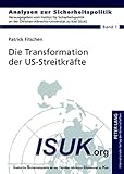 Image de Die Transformation der US-Streitkräfte: Die Neuausrichtung der Streitkräfte der Vereinigten Staaten zwischen 2001 und 2006 (Analysen zur Sicherheits