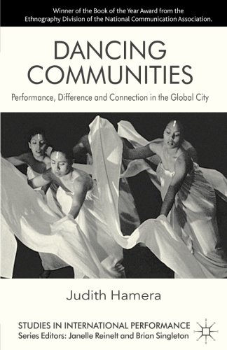 Dancing Communities: Performance, Difference and Connection in the Global City (Studies in International Performance)
