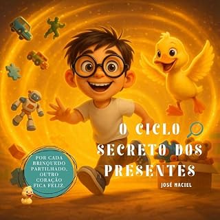 Livro O Ciclo Secreto dos Presentes: Um livro infantil sobre empatia, cuidado e o verdadeiro valor da partilha. Ideal para crianças dos 0 aos 9 anos. (Histórias ... e transformação nº 11) (Humaniza@te)