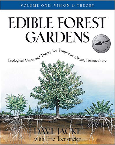 Edible Forest Gardens, Vol. 1: Ecological Vision and Theory for Temperate Climate Permaculture by Dave Jacke, Eric Toensmeier