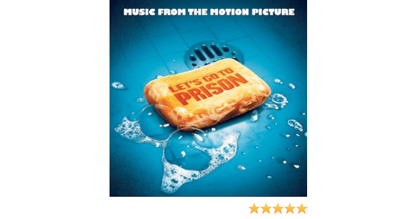Let S Go To Prison Music From The Motion Picture By Various Artists On Amazon Music Amazon Com