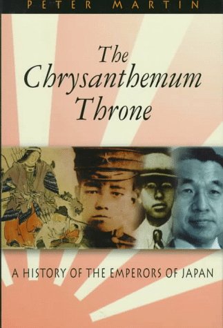 The Chrysanthemum Throne: A History of the Emperors of Japan (Latitude 20 Books) by Peter Martin
