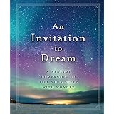 An Invitation to Dream: A Bedtime Companion to Fill Your Sleep with Wonder