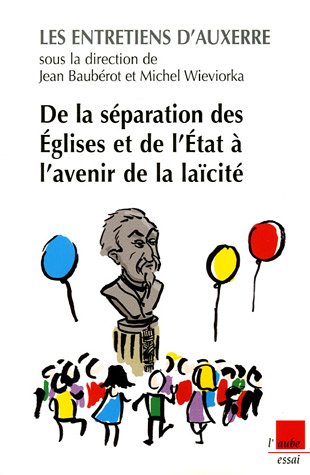 De la séparation des Églises et de l'État à l'avenir de la laïcité