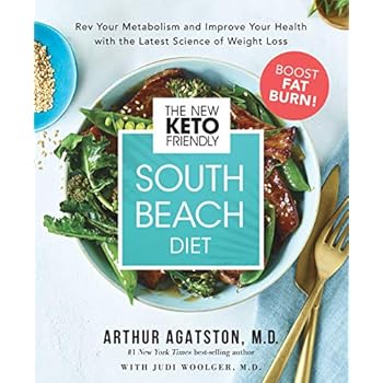 The New Keto-Friendly South Beach Diet: Rev Your Metabolism and Improve Your Health with the Latest Science of Weight Loss The New Keto-Friendly South Beach Diet: Rev Your Metabolism and Improve Your Health with the Latest Science of Weight Loss