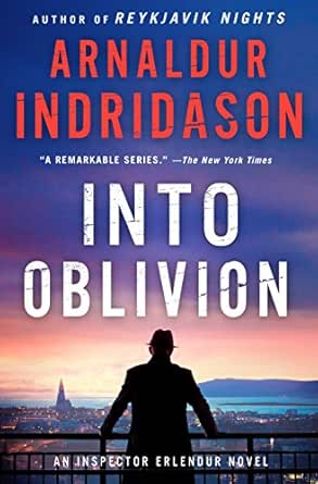Into Oblivion An Icelandic Thriller An Inspector Erlendur Series Book 11 Kindle Edition By Indridason Arnaldur Mystery Thriller Suspense Kindle Ebooks Amazon Com Into Oblivion An Icelandic Thriller An Inspector Erlendur Series Book 11 Kindle Edition By Indridason Arnaldur Mystery Thriller Suspense Kindle Ebooks Amazon Com