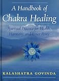 Image de A Handbook of Chakra Healing: Spiritual Practice for Health, Harmony and Inner Peace