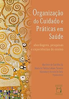 Livro Organização do cuidado e práticas em saúde: abordagens, pesquisas e experiências de ensino