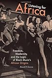 David García, "Listening for Africa: Freedom, Modernity, and the Logic of Black Music’s African Origins" (Duke UP, 2017)