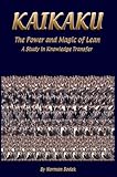 Kaikaku the Power and Magic of Lean : A Study in Knowledge Transfer, Bodek, Norman, 0971243662