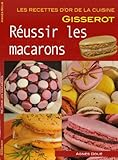 reussir les macarons - recettes d'or by 