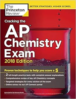 Cracking the AP Chemistry Exam, 2018 Edition: Proven Techniques to Help You Score a 5 (College Test Preparation) Cracking the AP Chemistry Exam, 2018 Edition: Proven Techniques to Help You Score a 5 (College Test Preparation)