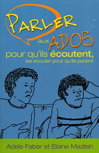 parler aux ados pour qu'ils écoutent, les écouter pour qu'ils parlent by (Paperback)