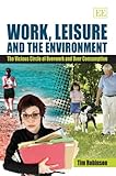 Work, Leisure and the Environment, Robinson, Amanda, 1847201032