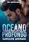 Livro OCEANO PROFUNDO : Um amor perigoso (PROTETORES ARROGANTES Livro 1)