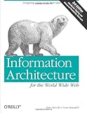 Information Architecture for the World Wide Web: Designing Large-Scale Web Sites, 3rd Edition, Peter Morville, Louis Rosenfeld, 0596527349