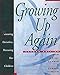 Growing Up Again: Parenting Ourselves, Parenting Our Children by Jean Illsley Clarke, Connie Dawson