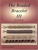 Paperback The Beaded Bracelet III: Seven Designs with Full Color Instructions Book