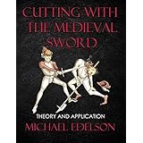 Cutting with the Medieval Sword: Theory and Application