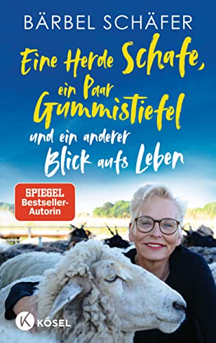 Eine Herde Schafe, ein Paar Gummistiefel und ein anderer Blick aufs Leben (German Edition)