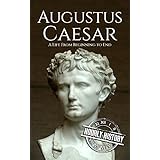 Augustus Caesar: A Life From Beginning to End