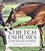 Stretch Exercises for Your Horse by 