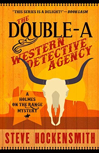 The Double-A Western Detective Agency: A Holmes on the Range Mystery (Holmes on the Range Mysteries) by Steve Hockensmith