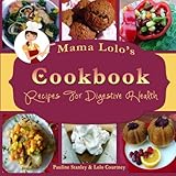 Mama Lolo's Cookbook For Digestive Health: 