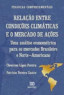 Livro Relação entre condições climáticas e o mercado de ações: uma análise econométrica para os mercados Brasileiro e Norte-Americano