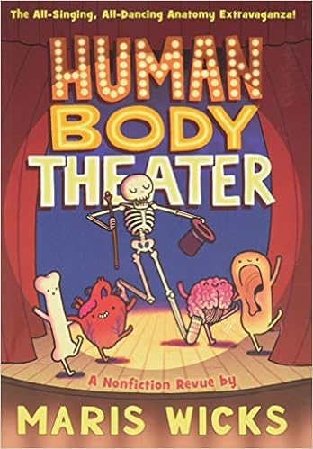 Human Body Theater A Non Fiction Revue 9781596439290 Wicks Maris Books Amazon Com