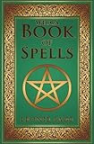 Wicca Book of Spells: A Spellbook for Beginners to Advanced Wiccans, Witches and other Practitioners by Leonie Sage