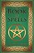 Wicca Book of Spells: A Spellbook for Beginners to Advanced Wiccans, Witches and other Practitioners by Leonie Sage