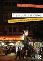 Transcultural Cities: Border-Crossing and Placemaking