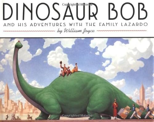 Dinosaur Bob and His Adventures with the Family Lazardo (The World of William Joyce)