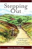 Stepping Out: A Tenderfoot's Guide to the Principles, Practices, and Pleasures of Countryside Walkin by 