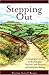 Stepping Out: A Tenderfoot's Guide to the Principles, Practices, and Pleasures of Countryside Walkin by 