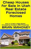 Cheap Houses for Sale in Utah Real Estate Foreclosed Homes: How to Invest in Real Estate Wholesaling Houses & REO Properties Cheap Houses for Sale in Utah Real Estate Foreclosed Homes: How to Invest in Real Estate Wholesaling Houses & REO Properties