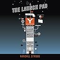 The Launch Pad: Inside Y Combinator, Silicon Valley's Most Exclusive School for Startups Audiobook by Randall Stross Narrated by Rene Ruiz