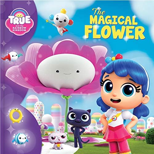 CrackBoom! Books True and the Rainbow Kingdom: The Magical Flower
